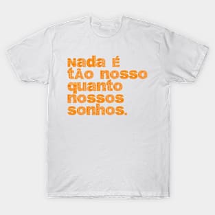 nossos sonhos - your dreams T-Shirt